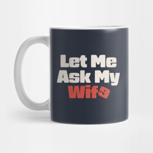 my wife collection - let me ask my wife Mug